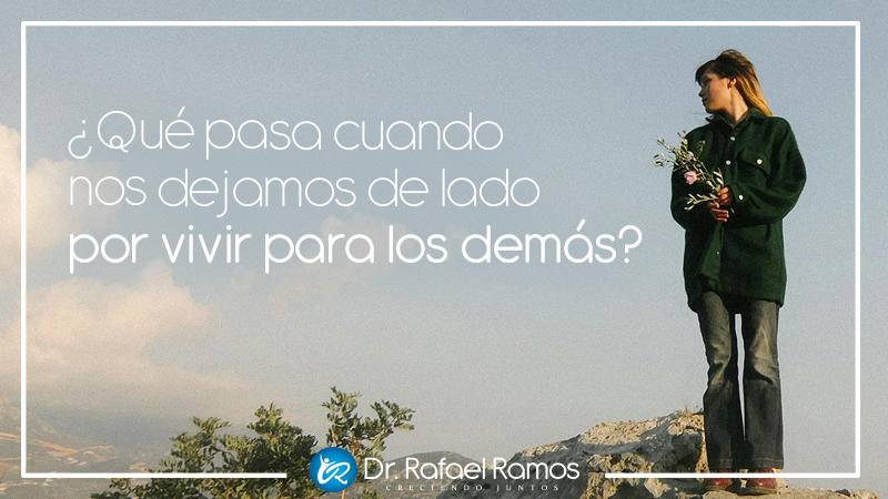 ¿Qué pasa cuando nos dejamos de lado por vivir para los demás?