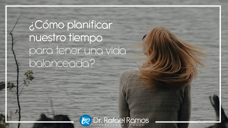 ¿Cómo planificar nuestro tiempo para tener una vida en equilibrio?