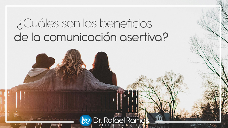¿Cuáles son los beneficios de la comunicación asertiva?