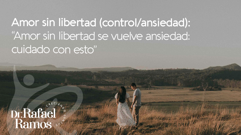 Amor sin libertad: cuando controlar deja de ser amor y empieza a ser ansiedad