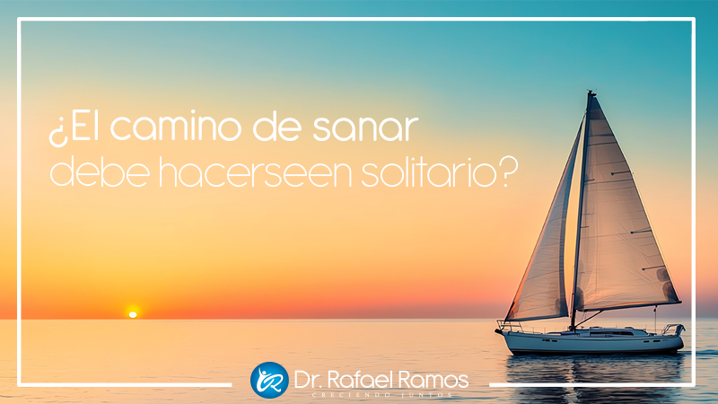 ¿El camino de sanar debe hacerse en solitario?