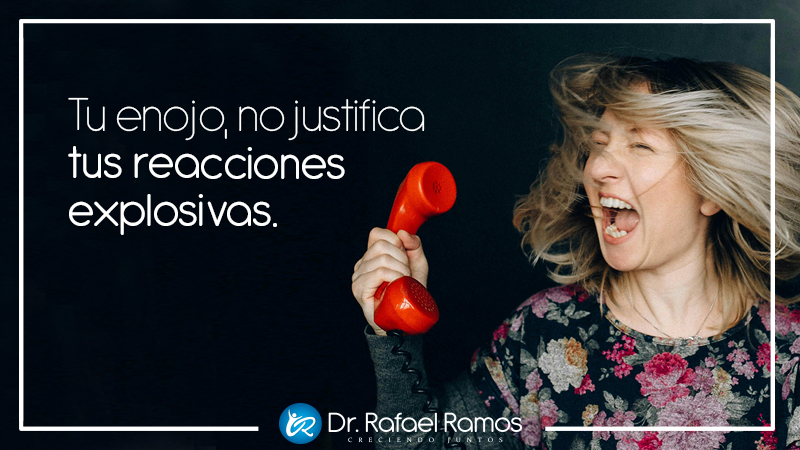Tu Enojo No Justifica Tus Reacciones Explosivas